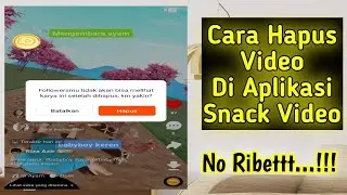 Cara hapus video di aplikasi Snack Video