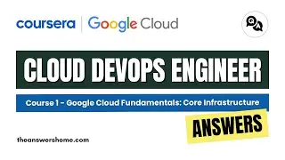 Google Cloud Fundamentals Core Infrastructure Coursera Answers || Google Cloud DevOps Engineer