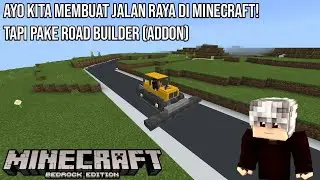 Ayo Kita Membuat Jalan Raya di Minecraft! tapi Pake Road Builder (Addon)