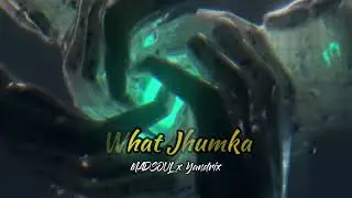 What Jhumka _ MADSOUL x YANDRIX (REMIX)