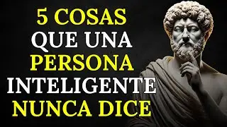 5 Cosas Que un Hombre Inteligente Nunca Dice | Sabiduría Estoica