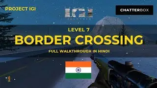 Project IGI Mission 7: BORDER CROSSING | Full Walkthrough & Gameplay in Hindi