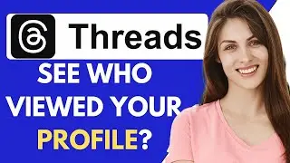 How To See Who Viewed Your Thread On Threads App {Fix}