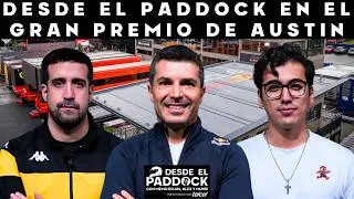 Desde el Paddock en el GP de Austin - Desde el Paddock - Capítulo especial