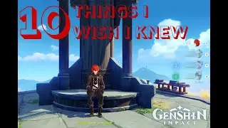 [Genshin Impact] 10 Things I WISH I Knew While Playing