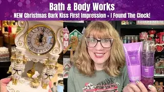 Bath & Body Works NEW Christmas Dark Kiss First Impression + I Found The Clock!