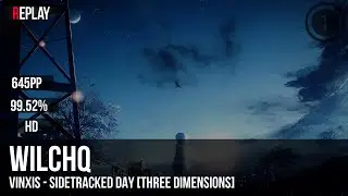 Wilchq | VINXIS - Sidetracked Day [THREE DIMENSIONS] +HD 99.52% 645pp #2