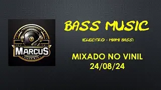 Sequência Mixada Bass Music (Miami Bass /Electro) - DJ Marcus Flashmix, tudo no vinil 24/08/24
