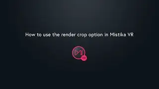 How to use the render crop option in Mistika VR