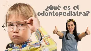 ¿Qué es el odontopediatra?