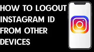 How to Logout Instagram ID From Other Device 2023