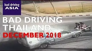 Bad Driving Thailand December 2018 - crash compilation