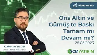 Ons Altın ve Gümüş'te Baskı Tamam mı Devam mı? / Kudret AYYILDIR