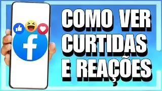 COMO VER SUAS CURTIDAS E REAÇÕES NO FACEBOOK