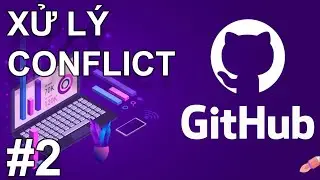 GIT #2: XỬ LÝ CONFLICT CODE TRONG CÙNG FILE
