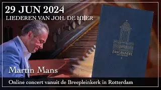 Liederen van Joh. de Heer - Martin Mans improviseert aan het orgel van de Breepleinkerk in Rotterdam