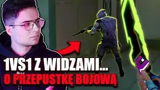 1VS1 Z WIDZAMI O PRZEPUSTKI BOJOWE W VALORANT