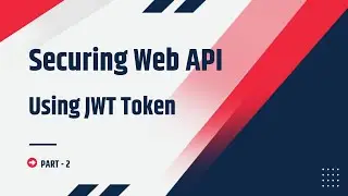Securing .NET Web API with JWT | Tutorial For Beginners | Part 2