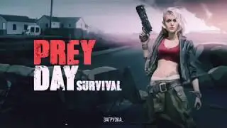 PREY DAY Survival(Копия Last day)