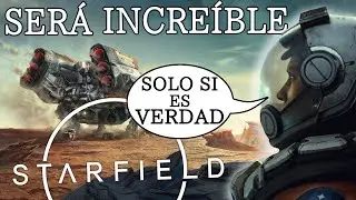 STARFIELD - SI ES VERDAD, SERÁ INCREÍBLE - TODO LO QUE DEBÉIS SABER