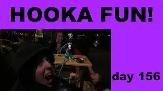 HOOKA FUN!! day 156 (4/11/2015)