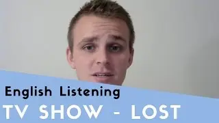 Lost - My Favorite TV Show - Real English Listening Practice