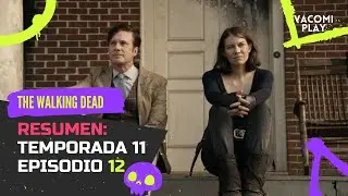 The Walking Dead Temporada 11 Episodio 12 - RESUMEN