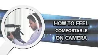 How to Feel Comfortable on Camera - (YouTube Growth and Marketing Tutorials)