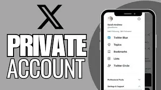 How to Private (X) Twitter Account - Full Guide