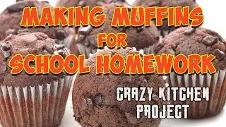 ► Crazy Kitchen Project ►Funny school homework ► MAKING MUFFINS