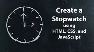 Create a Stopwatch using HTML, CSS, and JavaScript