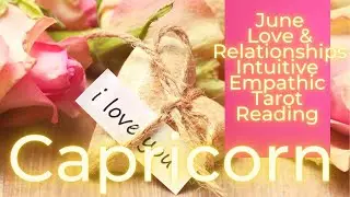 Capricorn, From PAIN To LOVE // June 2021 Love & Relationships Tarot Reading