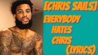 Chris Sails - Everybody Hates Chris (Lyrics)