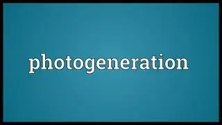Photogeneration Meaning