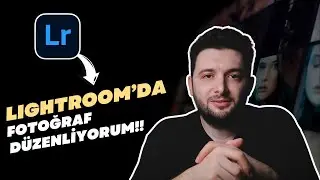 LIGHTROOM'da ADIM ADIM FOTOĞRAF DÜZENLEME [2025] 