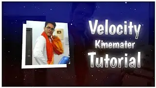 How To Make Velocity || Velocity Tutorial In Kinemaster
