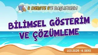 LGS 2024 Yaz Kampı | 8 derste 8'e başlıyorum | 4.ders | Bilimsel Gösterim ve Çözümleme