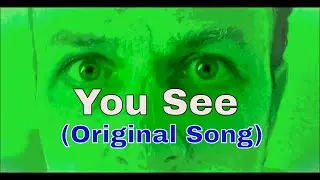 You See   (Original Song)