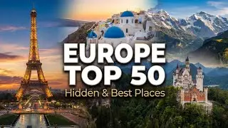 Top 50 Best & Hidden Places in Europe |2026 Ultimate Travel Guide