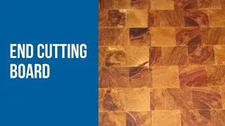 Торцевая РАЗДЕЛОЧНАЯ ДОСКА из дров/End CUTTING BOARD made out of wood