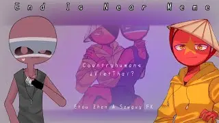 End Is Near Meme Countryhumans VietThai(Collab w @sawguyfk130 )Flash Warning