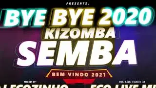 Bye Bye 2020 Semba & Kizomba (Mais Tocadas Em 2020) - Eco Live Mix Com Dj Ecozinho