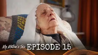 My Mother's Tale - Ep. 15 (Turkish Drama Series) ) | English Subtitles