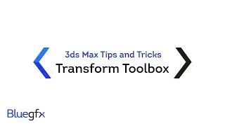 3ds Max Tips and Tricks - Transform Toolbox
