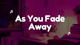 As You Fade Away