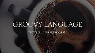 Learn Groovy Language | Groovy Scripting Basics | Groovy Tutorial - 2