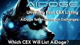 AiDoge Unveiling First CEX Listing | AiDoge Token Listing on Exchanges | Which CEX Will List AiDoge?
