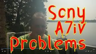 Sony A7iv PROBLEMS!!!