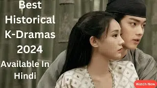 Best Historical K-Dramas 2024 You Must Watch
