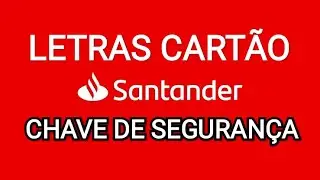CHAVE DE SEGURANÇA do Cartão Santander - Como saber as letras
